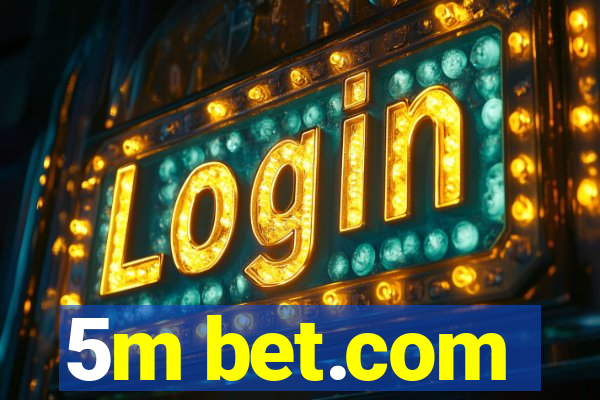 5m bet.com